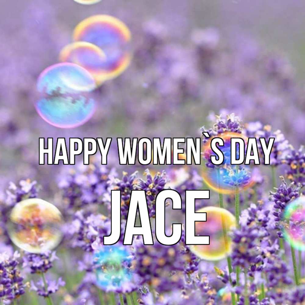Greetings card с именем, Jace happy women`s day цветы Greetings with text for free download 